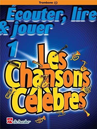 Ecouter, lire & jouer 1 - les chansons celebres trombone - cle de sol
