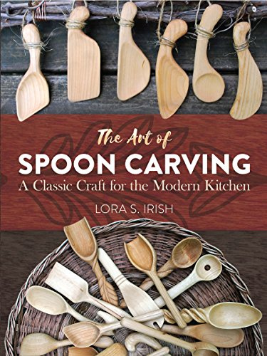 Art of Spoon Carving: A Classic Craft for the Modern Kitchen (Dover Crafts: Woodworking)