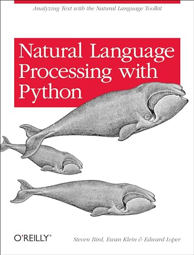 Natural Language Processing with Python: Analyzing Text with the Natural Language Tool Kit
