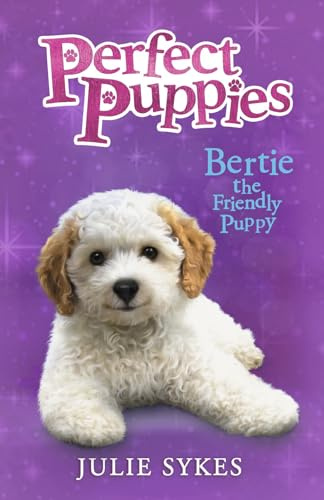 Bertie the Friendly Puppy: A charming puppy series, perfect for fans of Holly Webb (Perfect Puppies)