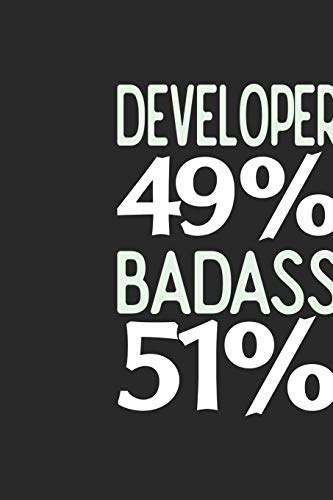 Developer 49 % BADASS 51 %: Developer Notebook | Developer Journal | 110 SKETCH Paper Pages | 6 x 9 | Handlettering | Logbook