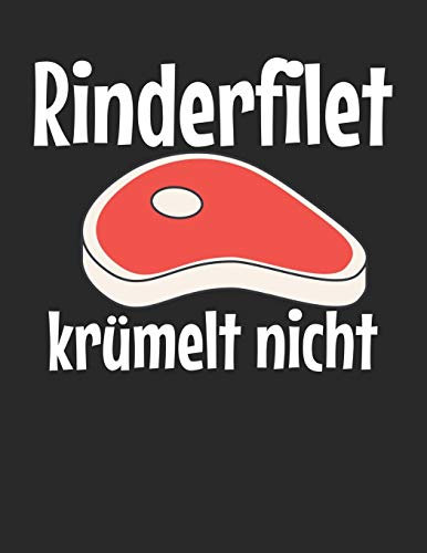 Mein Grillbuch: ♦ deine eigenen Grillrezepte auf einen Blick ♦ Vorausgefülltes Grillprotokoll für deine eigenen Rezepte und Fleisch-Kreationen ♦ ... ♦ Motiv: Rinderfilet krümelt nicht