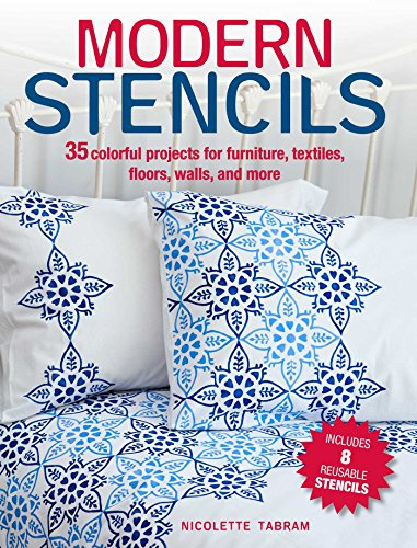 Modern Stencils: 35 colorful projects for furniture, textiles, floors, walls, and more