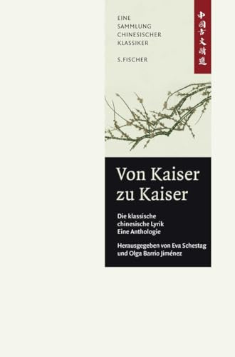 Von Kaiser zu Kaiser: Die klassische Chinesische Lyrik. Eine Anthologie: China-Bibliothek Band II