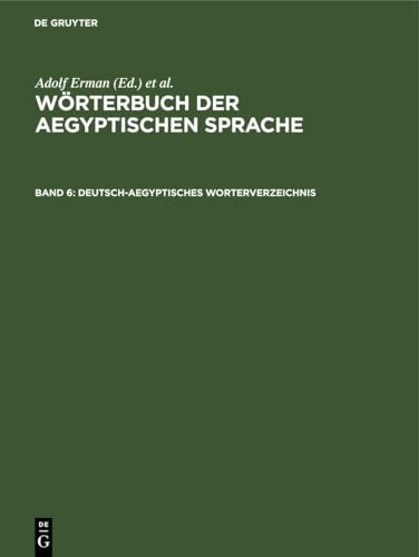 Deutsch-aegyptisches Worterverzeichnis: In alphabetischer und sachlicher Ordnung nebst Verzeichnissen der koptischen, semitischen und griechischen Wörter (Wörterbuch der aegyptischen Sprache)