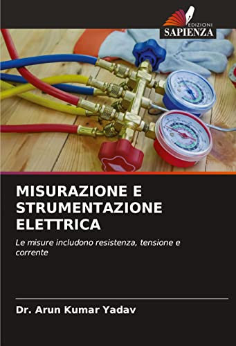 MISURAZIONE E STRUMENTAZIONE ELETTRICA: Le misure includono resistenza, tensione e corrente
