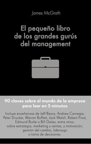El pequeño libro de los grandes gurús del management: 90 citas importantes y cómo aplicarlas en la gestión empresarial