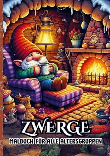 Malbuch für alle Altergruppen - Zwerge: 25 Malvorlagen für stundenlange Entspannung