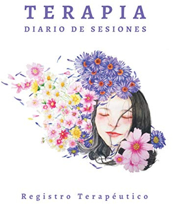 TERAPIA - DIARIO DE SESIONES: Práctico cuaderno indicado para el seguimiento y registro de tus sesiones terapéuticas: Terapia Familiar, Ocupacional, del Lenguaje o Psicológica | Mujer, Femenino.
