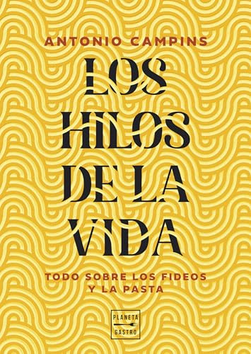Los hilos de la vida: Tratado de los fideos y la pasta (Cocina Temática)