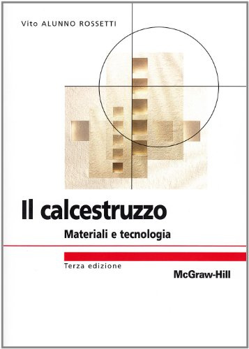 Il calcestruzzo. Materiali e tecnologia