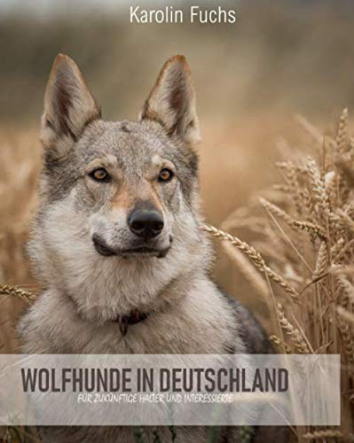 WOLFHUNDE IN DEUTSCHLAND: Für zukünftige Halter und Interessierte
