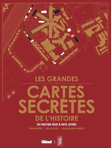 Les grandes cartes secrètes de l'histoire: du Moyen Âge à nos jours