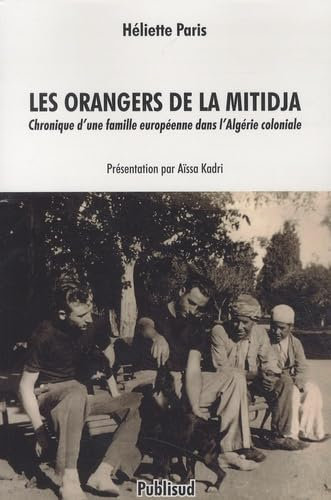 Les orangers de la Mitidja: Chronique d'une famille européenne dans l'Algérie coloniale