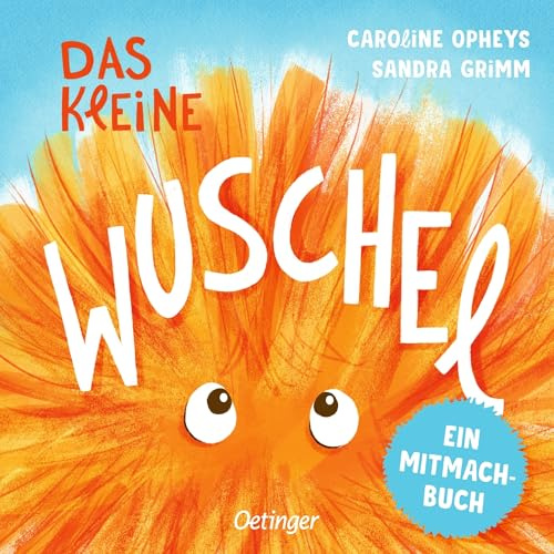 Das kleine Wuschel: Ein Mitmachbuch | Interaktives Mitmachbuch ab 2 Jahren, das die Motorik fördert (Mitmachabenteuer aus dem Kinderalltag)