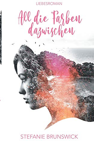 All die Farben dazwischen: Ein spannender Liebesroman am Meer