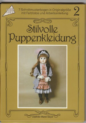 Stilvolle Puppenkleidung 2: 7 Schnittmusterbogen in Originalgröße mit Farbfotos und Arbeitsanleitung