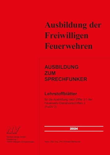 Ausbildung zum Sprechfunker: Lehrstoffblätter für die Ausbildung nach Ziffer 3.1 der Feuerwehr-Dienstvorschriften 2 (FwDV 2)