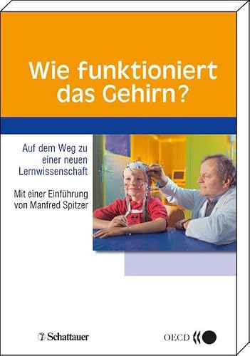 Wie funktioniert das Gehirn?: Auf dem Weg zu einer neuen Lernwissenschaft: Auf dem Weg zu einer neuen Lernwissenschaft. Hrsg. v. OECD. Mit e. Einf. v. Manfred Spitzer
