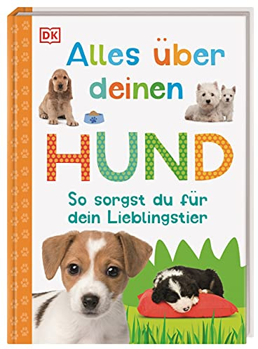 Alles über deinen Hund: So sorgst du für dein Lieblingstier. Mit Steckbriefen beliebter Hunderassen und Quiz (Mein Haustier)
