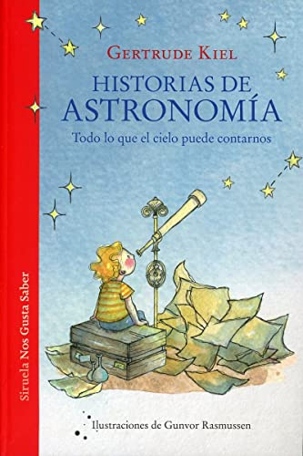 Historias De Astronomía: Todo lo que el cielo puede contarnos: 55 (Las Tres Edades / Nos Gusta Saber)