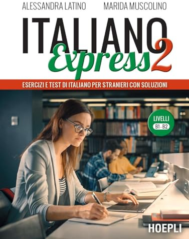 Italiano Express 2. Esercizi e test di italiano per stranieri con soluzioni. Livelli B1-B2