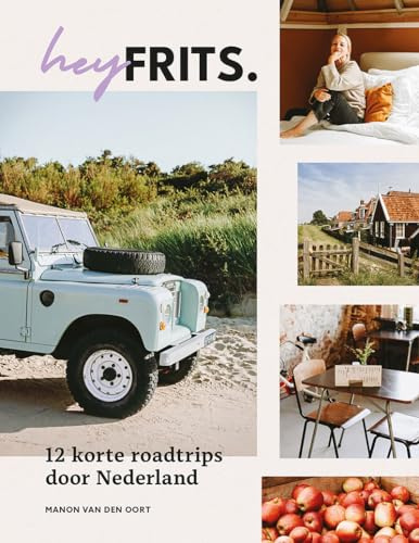 heyFrits.: 12 korte roadtrips door Nederland