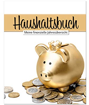 Haushaltsbuch: Haushaltsbuch: Meine finanzielle Jahresübersicht | Tabellen zum eintragen der Ein- und Ausgaben | Finanzplaner | Finanzen im Überblick ... eintragen | Haushaltsplanung | Haushaltsbuch