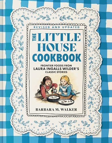 The Little House Cookbook: Full-Color Edition: Frontier Foods from Laura Ingalls Wilder's Classic Stories: 34