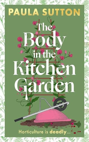 The Body in the Kitchen Garden: A completely addictive and charming cosy murder mystery (Pudding Corner Murder Mysteries)