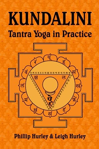 Kundalini: Tantra Yoga in Practice (The Sadhaka's Guide, Band 3)