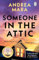 Someone in the Attic: The gripping new psychological thriller from the Sunday Times bestselling author of No One Saw a Thing