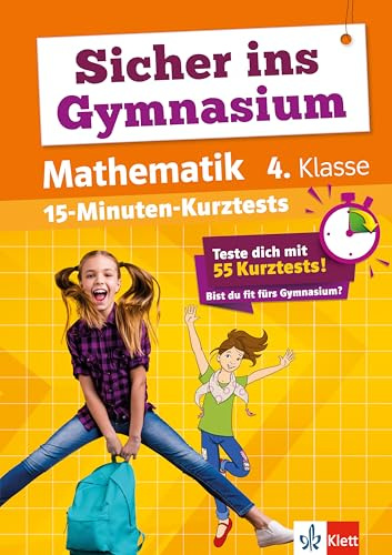 Klett Sicher ins Gymnasium 15-Minuten-Kurztests Mathematik 4. Klasse: Teste dich mit 55 Kurztests