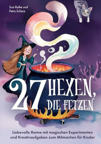 27 Hexen, die fetzen: Liebevolle Reime mit magischen Experimenten und Kreativaufgaben zum Mitmachen für Kinder