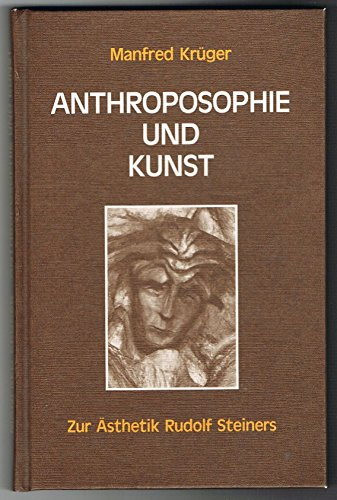Anthroposophie und Kunst. Zur Aesthetik Rudolf Steiners
