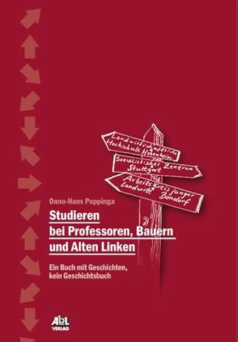 Studieren bei Professoren, Bauern und Linken: Ein Buch mit Geschichten, kein Geschichtsbuch