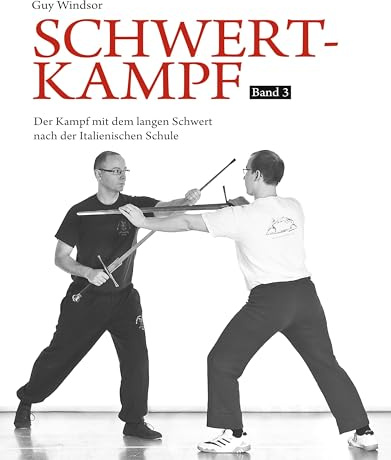 Schwertkampf Band 3: Der Kampf mit dem langen Schwert nach der Italienischen Schule