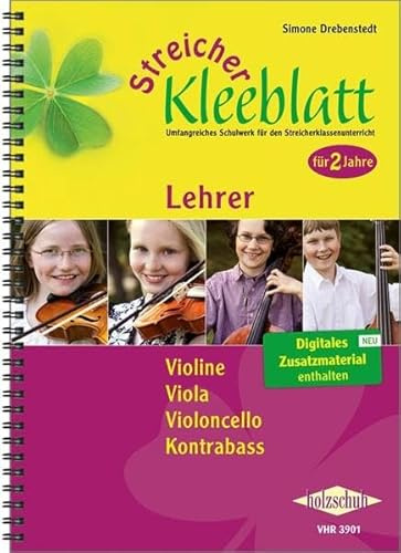 Streicher-Kleeblatt, Lehrerband: Umfangreiches Schulwerk für den Streicherklassenunterricht - für 2 Jahre