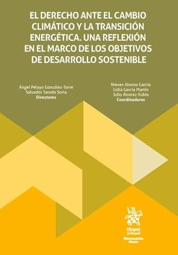 El derecho ante el cambio climático y la transición energética. Una reflexión en el marco de los objetivos de desarrollo sostenible (Monografías Maior)