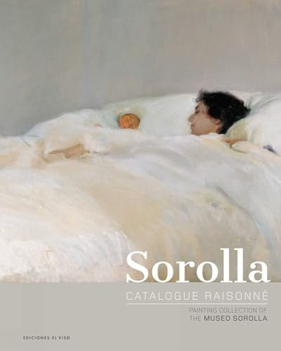 SOROLLA CATALOGUE RAISONNÉ: PAINTING COLLECTION OF THE MUSEO SOROLLA: 1 (SIN COLECCION)