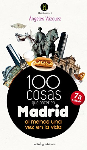 100 Cosas Que Hacer En Madrid. Al Menos Una Vez En La Vida - 2ª Edición: 1 (Humboldt)