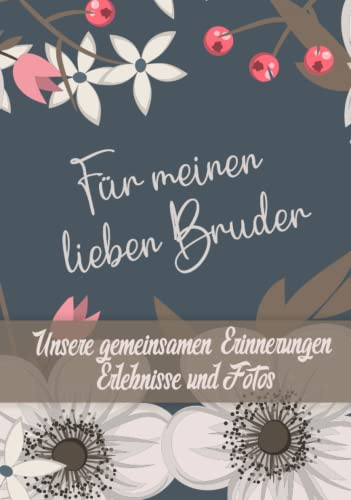 Erinnerungsbuch – Für meinen lieben Bruder - Ein Erinnerungsalbum zum Ausfüllen und verschenken: Ein einzigartiges, originelles und persönliches ... wunderbaren Bruder – Buch zum Ausfüllen