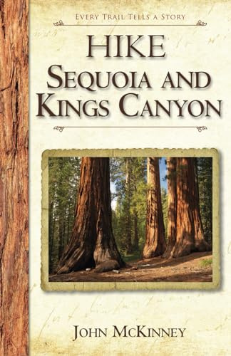 Hike Sequoia and Kings Canyon: Best Day Hikes in the National Parks (Hiking California Series)