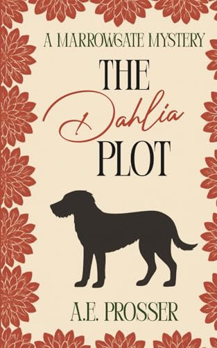 The Dahlia Plot: A Marrowgate Mystery (The Marrowgate Mysteries)