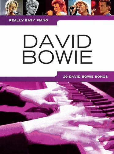 David Bowie - Really Easy Piano | Songbook für Anfänger und Schüler | Klaviernotenbuch mit Fingersatz-Hinweisen, Noten und Lernanleitungen | Notenbuch ... Klaviermusik: 20 David Bowie Songs