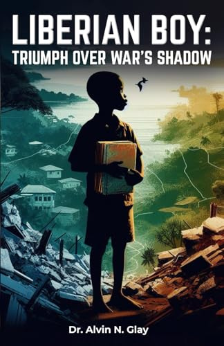 Liberian Boy: Triumph Over War's Shadow