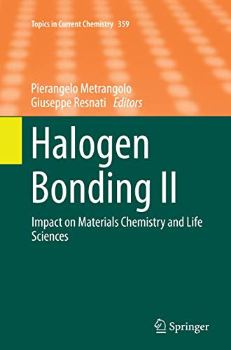 Halogen Bonding II: Impact on Materials Chemistry and Life Sciences (Topics in Current Chemistry, Band 359)
