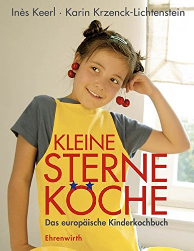 Kleine Sterne-Köche: Das europäische Kinderkochbuch (Ehrenwirth Küche)