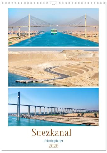Suezkanal - Urlaubsplaner (Wandkalender 2026 DIN A3 hoch), CALVENDO Monatskalender: Per Kreuzfahrtschiff durch die ägyptische Wüste, vom Mittelmeer ins Rote Meer. (CALVENDO Orte)