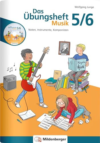 Das Übungsheft Musik 5/6: Noten, Instrumente, Komponisten